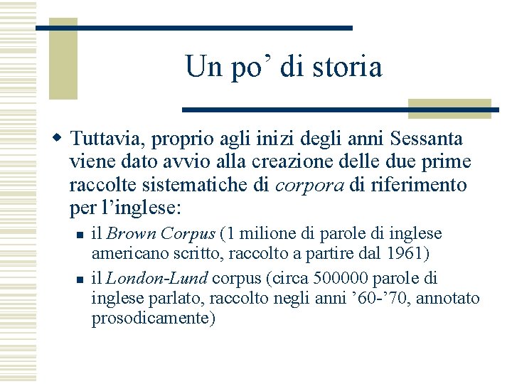 Un po’ di storia w Tuttavia, proprio agli inizi degli anni Sessanta viene dato