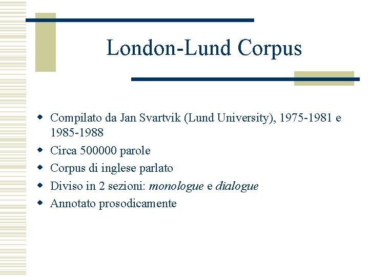 London-Lund Corpus w Compilato da Jan Svartvik (Lund University), 1975 -1981 e 1985 -1988