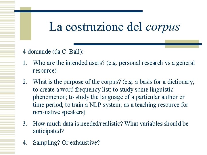 La costruzione del corpus 4 domande (da C. Ball): 1. Who are the intended