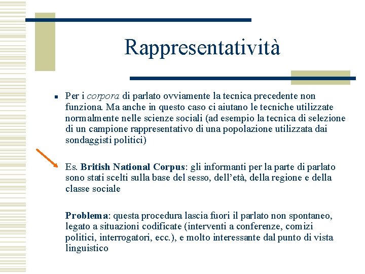 Rappresentatività n Per i corpora di parlato ovviamente la tecnica precedente non funziona. Ma