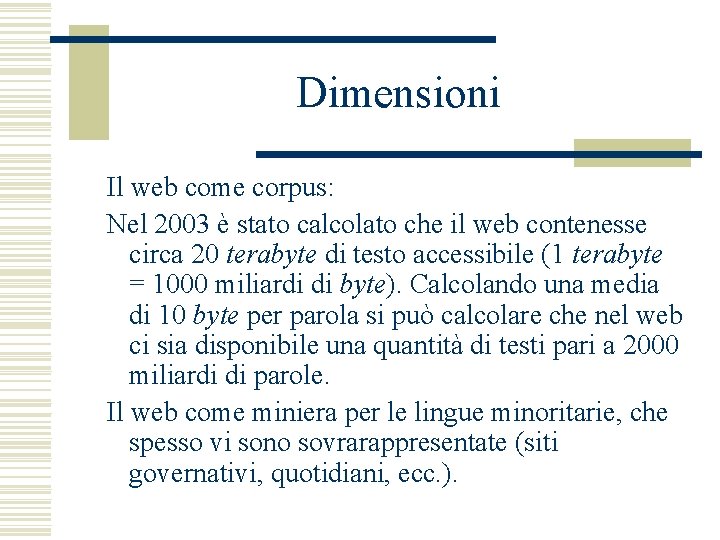 Dimensioni Il web come corpus: Nel 2003 è stato calcolato che il web contenesse