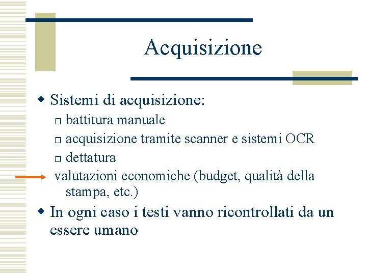 Acquisizione w Sistemi di acquisizione: battitura manuale r acquisizione tramite scanner e sistemi OCR