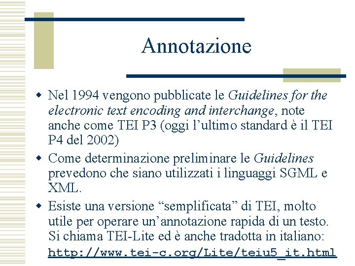 Annotazione w Nel 1994 vengono pubblicate le Guidelines for the electronic text encoding and