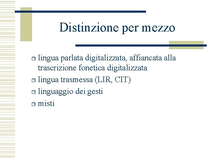 Distinzione per mezzo lingua parlata digitalizzata, affiancata alla trascrizione fonetica digitalizzata r lingua trasmessa