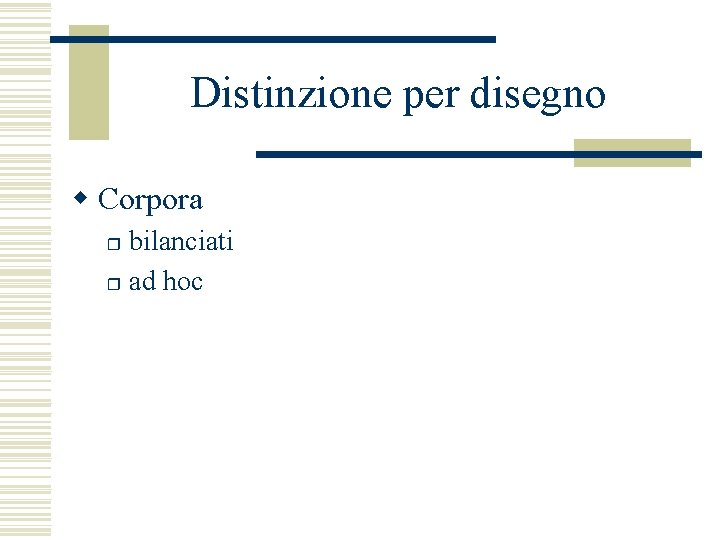 Distinzione per disegno w Corpora bilanciati r ad hoc r 