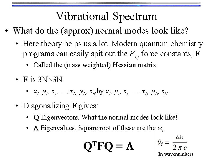 Vibrational Spectrum • What do the (approx) normal modes look like? • Here theory