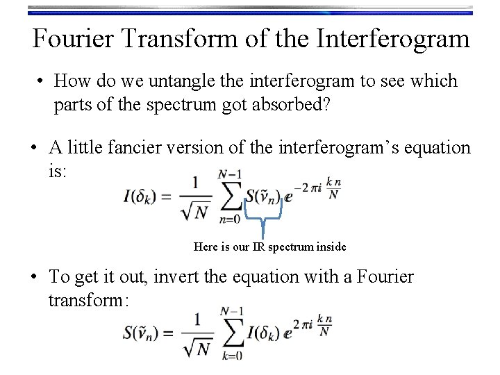 Fourier Transform of the Interferogram • How do we untangle the interferogram to see