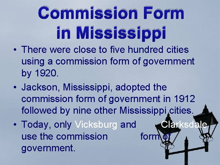 Commission Form in Mississippi • There were close to five hundred cities using a