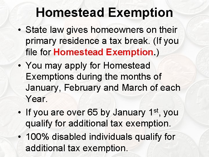 Homestead Exemption • State law gives homeowners on their primary residence a tax break.