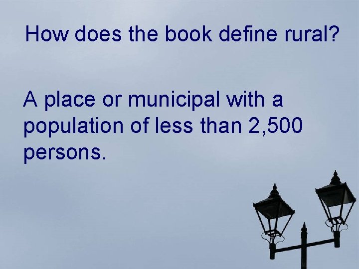 How does the book define rural? A place or municipal with a population of