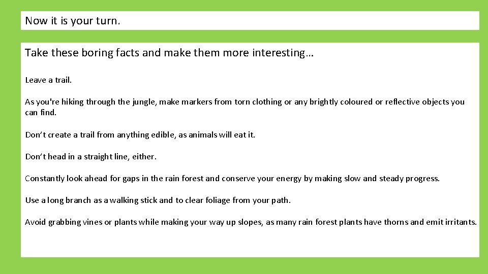 Now it is your turn. Take these boring facts and make them more interesting…