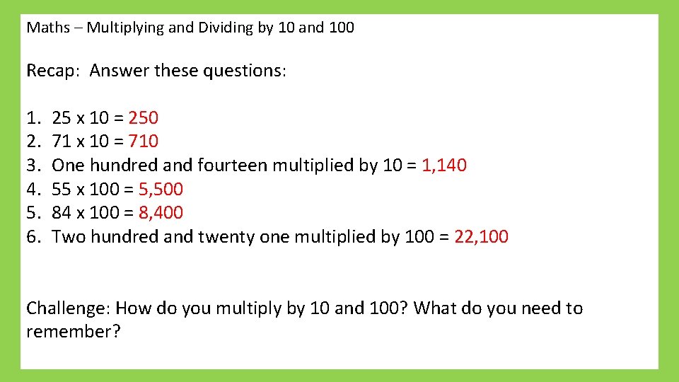 Maths – Multiplying and Dividing by 10 and 100 Recap: Answer these questions: 1.