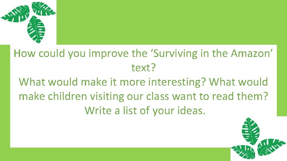 How could you improve the ‘Surviving in the Amazon’ text? What would make it