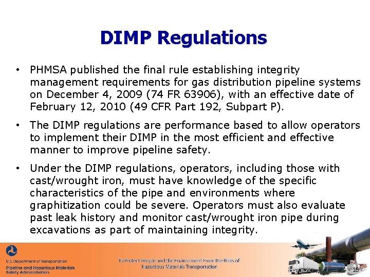 DIMP Regulations • PHMSA published the final rule establishing integrity management requirements for gas