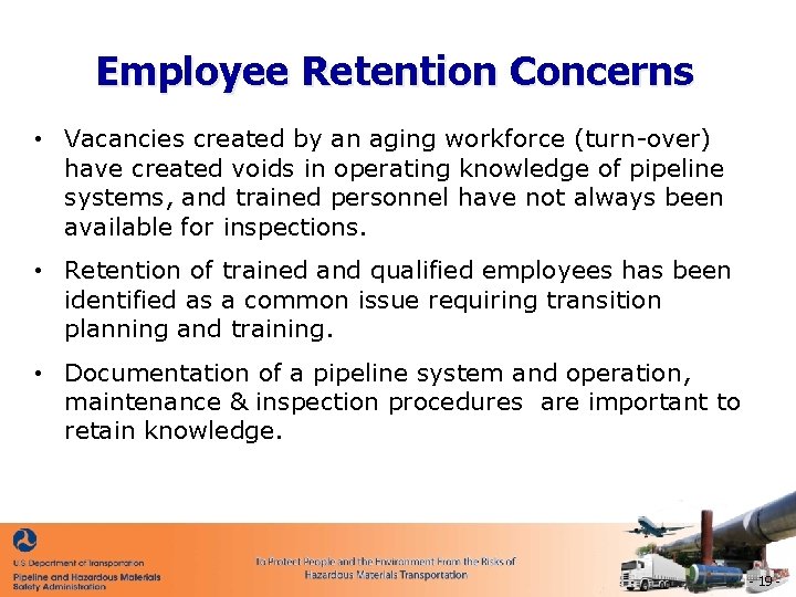 Employee Retention Concerns • Vacancies created by an aging workforce (turn-over) have created voids