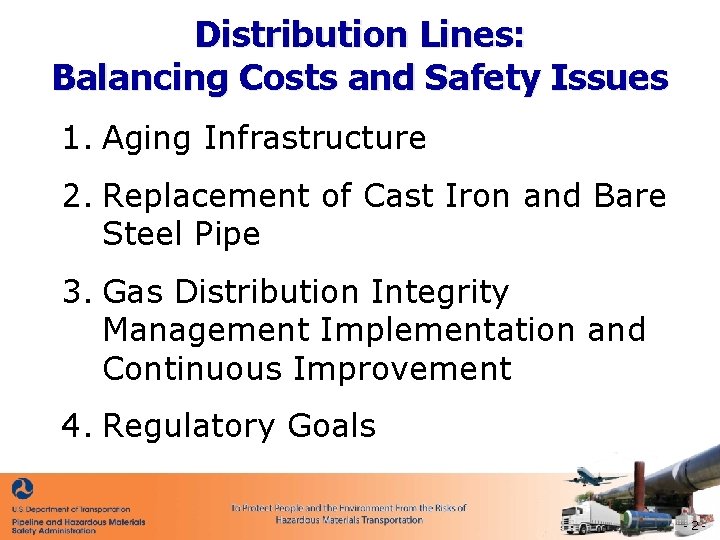 Distribution Lines: Balancing Costs and Safety Issues 1. Aging Infrastructure 2. Replacement of Cast