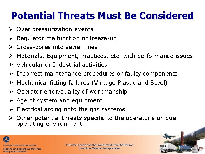 Potential Threats Must Be Considered Ø Over pressurization events Ø Regulator malfunction or freeze-up
