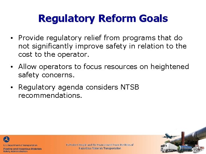 Regulatory Reform Goals • Provide regulatory relief from programs that do not significantly improve