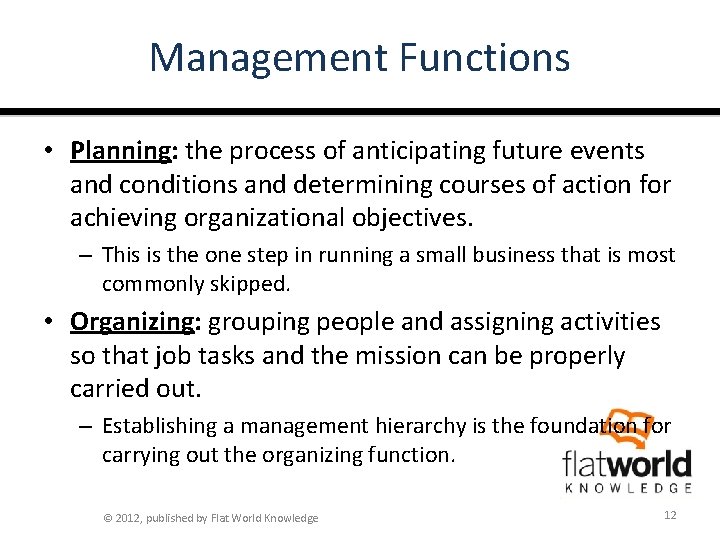 Management Functions • Planning: the process of anticipating future events and conditions and determining