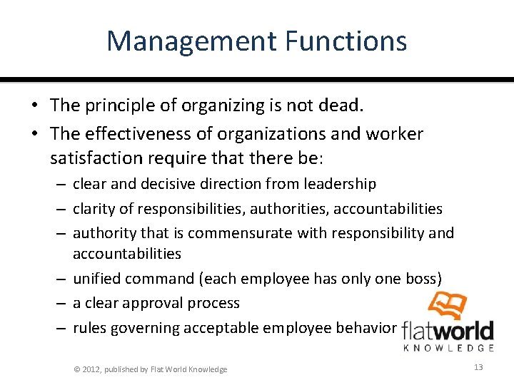 Management Functions • The principle of organizing is not dead. • The effectiveness of