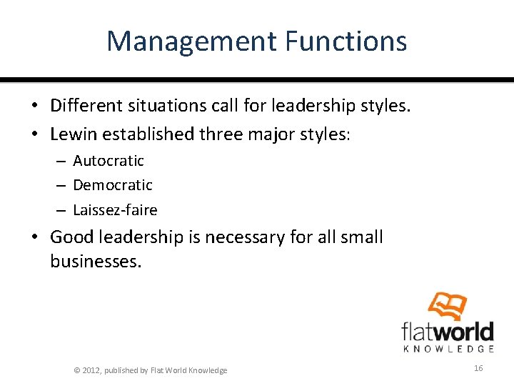 Management Functions • Different situations call for leadership styles. • Lewin established three major