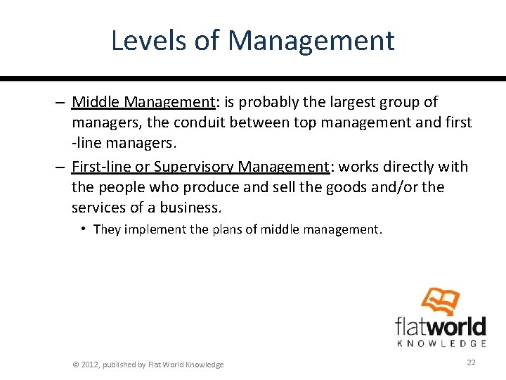 Levels of Management – Middle Management: is probably the largest group of managers, the