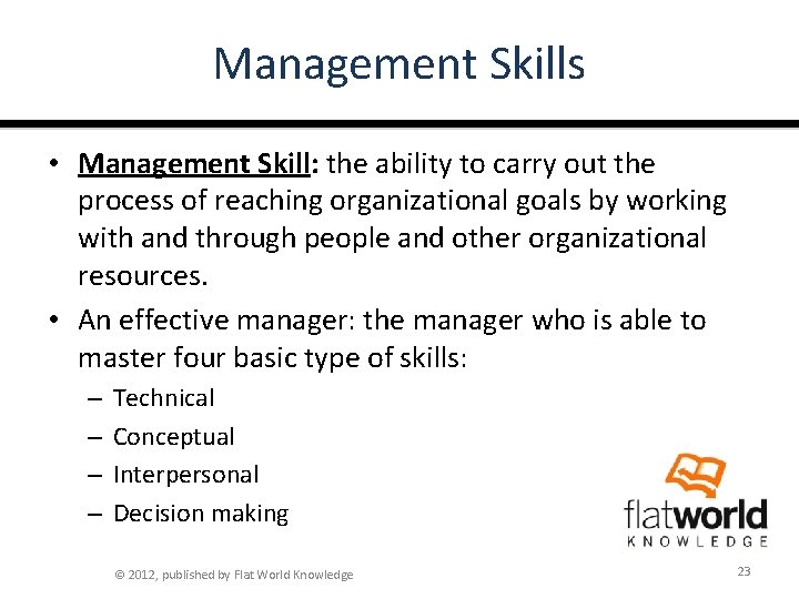 Management Skills • Management Skill: the ability to carry out the process of reaching