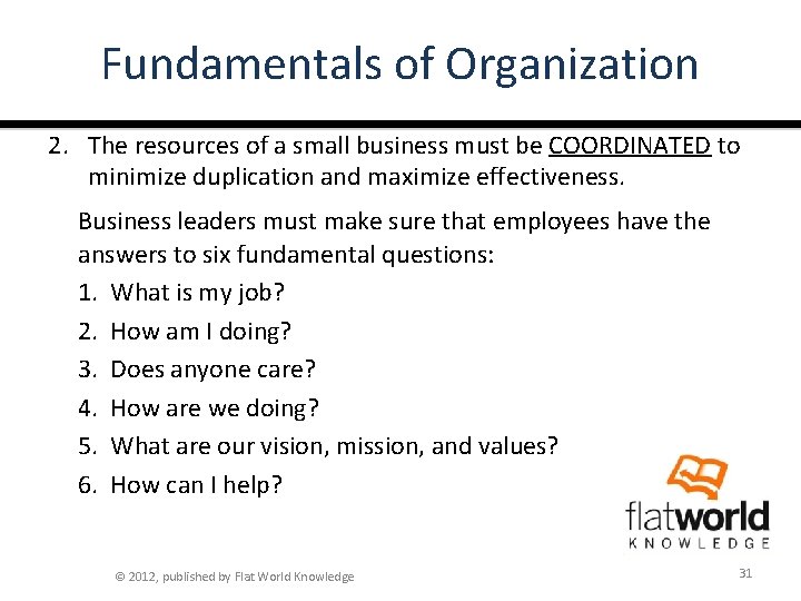 Fundamentals of Organization 2. The resources of a small business must be COORDINATED to