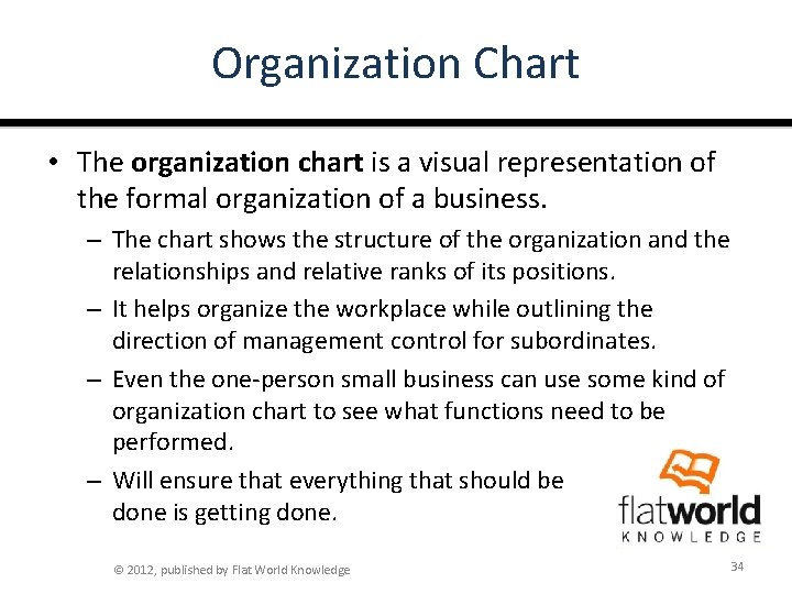 Organization Chart • The organization chart is a visual representation of the formal organization