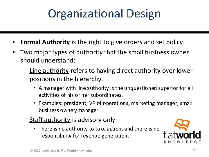 Organizational Design • Formal Authority is the right to give orders and set policy.