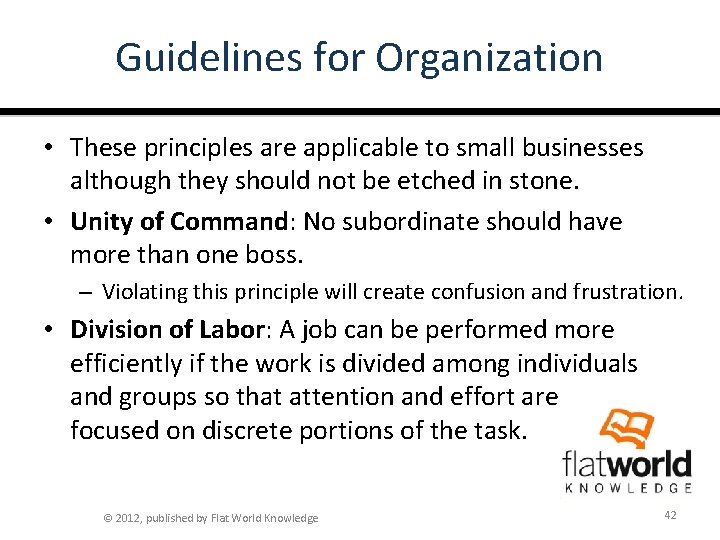 Guidelines for Organization • These principles are applicable to small businesses although they should