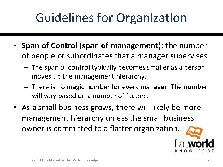 Guidelines for Organization • Span of Control (span of management): the number of people