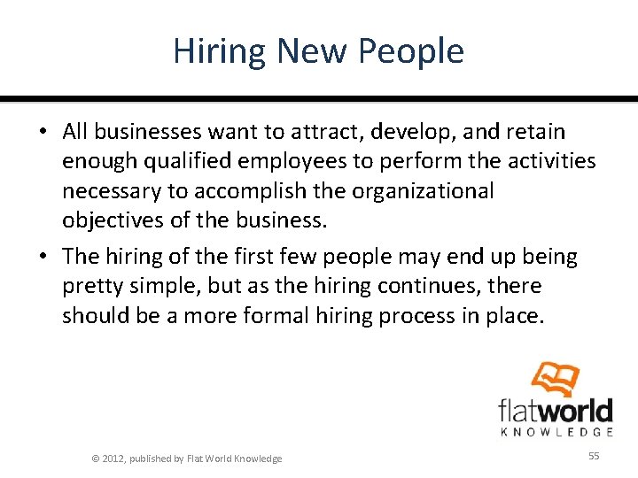 Hiring New People • All businesses want to attract, develop, and retain enough qualified