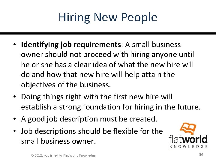 Hiring New People • Identifying job requirements: A small business owner should not proceed