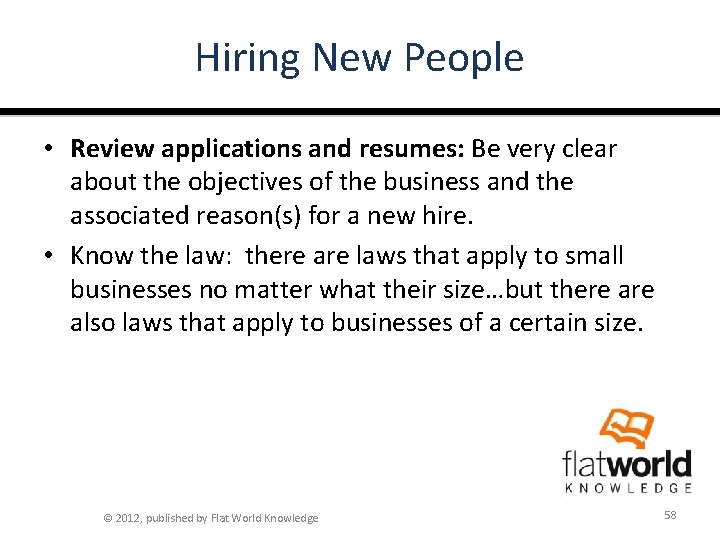 Hiring New People • Review applications and resumes: Be very clear about the objectives