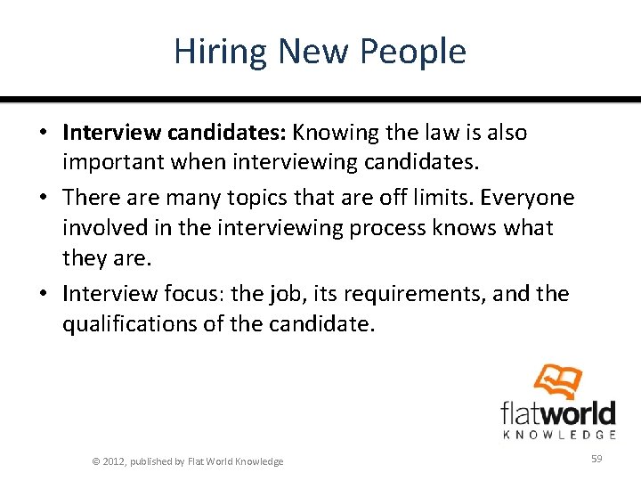 Hiring New People • Interview candidates: Knowing the law is also important when interviewing
