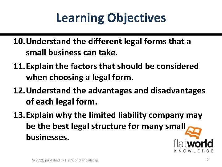 Learning Objectives 10. Understand the different legal forms that a small business can take.