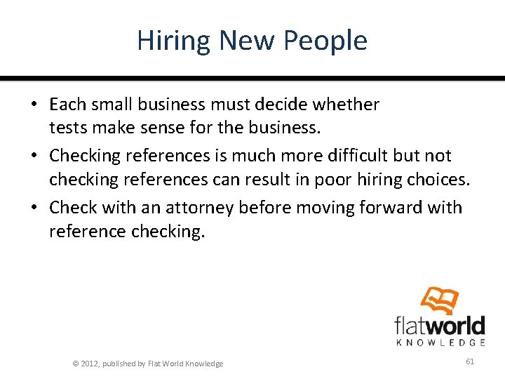 Hiring New People • Each small business must decide whether tests make sense for