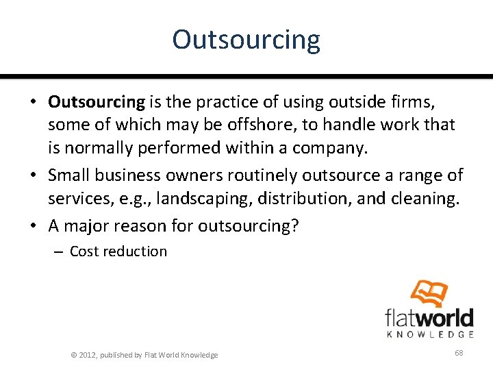 Outsourcing • Outsourcing is the practice of using outside firms, some of which may