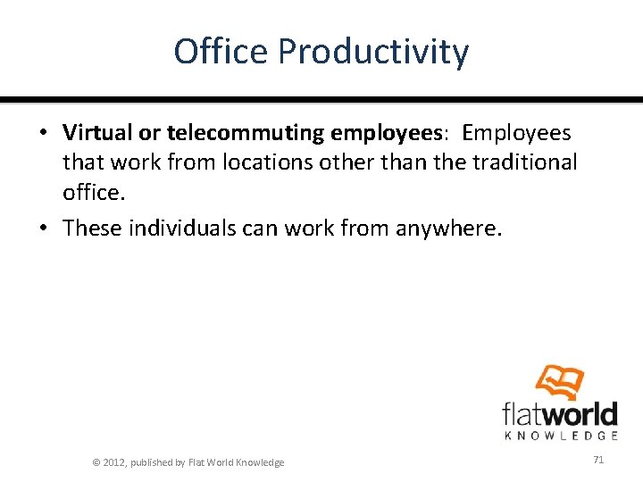 Office Productivity • Virtual or telecommuting employees: Employees that work from locations other than