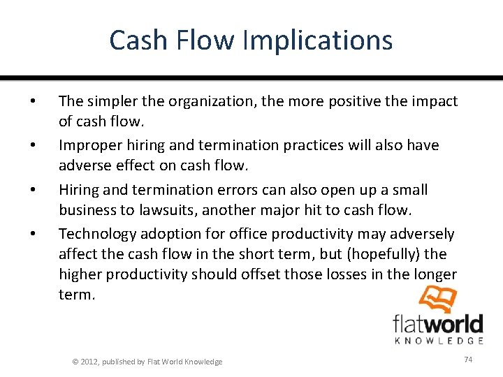 Cash Flow Implications • • The simpler the organization, the more positive the impact