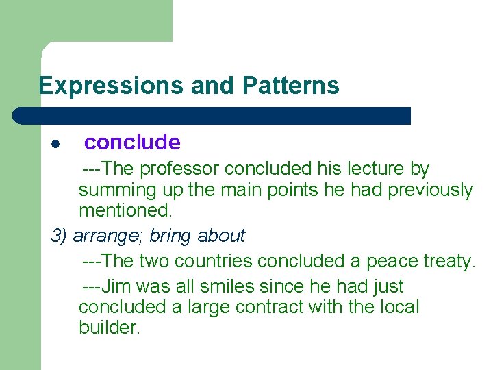Expressions and Patterns l conclude ---The professor concluded his lecture by summing up the