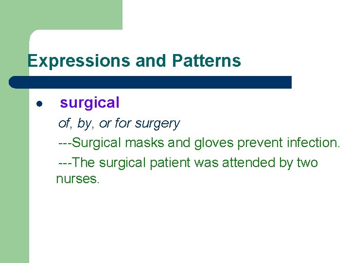 Expressions and Patterns l surgical of, by, or for surgery ---Surgical masks and gloves