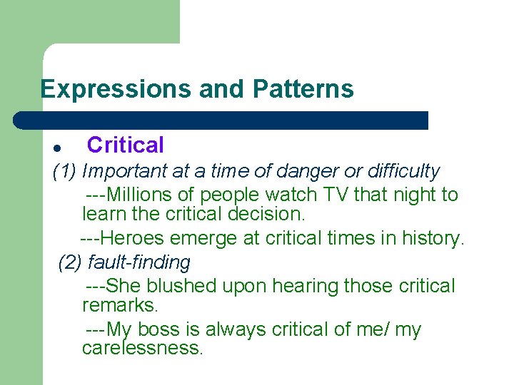 Expressions and Patterns l Critical (1) Important at a time of danger or difficulty