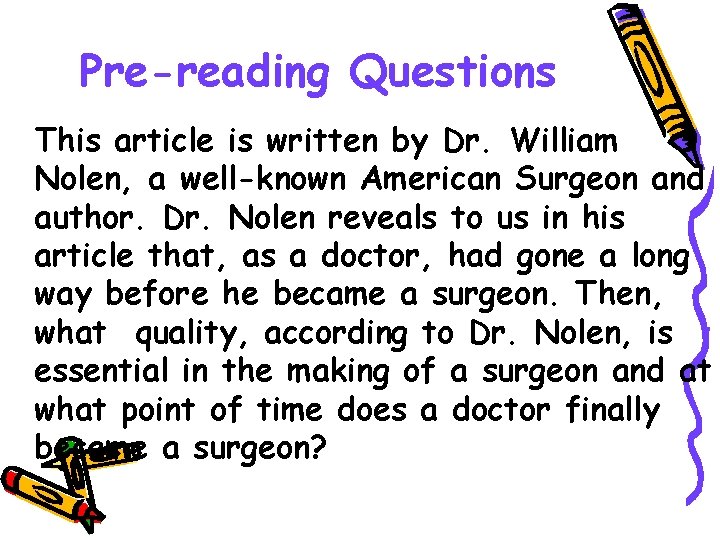 Pre-reading Questions This article is written by Dr. William Nolen, a well-known American Surgeon