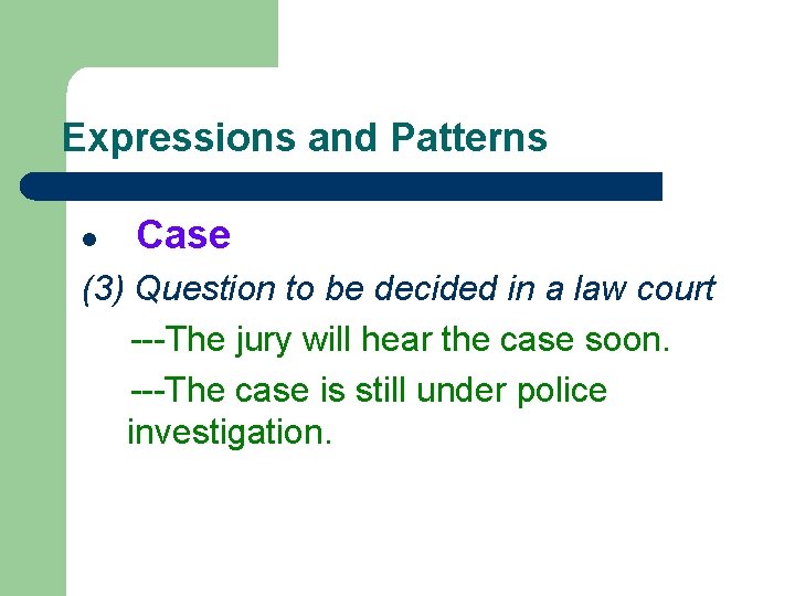 Expressions and Patterns l Case (3) Question to be decided in a law court