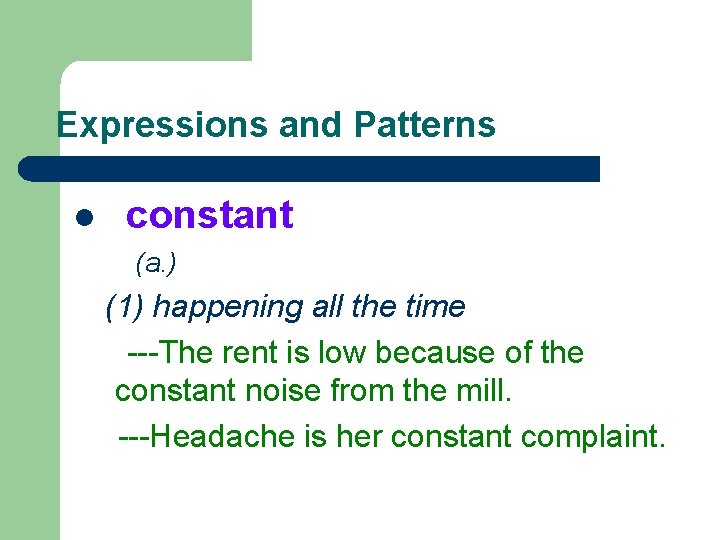 Expressions and Patterns l constant (a. ) (1) happening all the time ---The rent