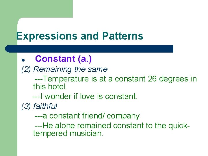 Expressions and Patterns l Constant (a. ) (2) Remaining the same ---Temperature is at