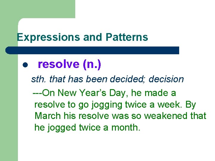 Expressions and Patterns l resolve (n. ) sth. that has been decided; decision ---On