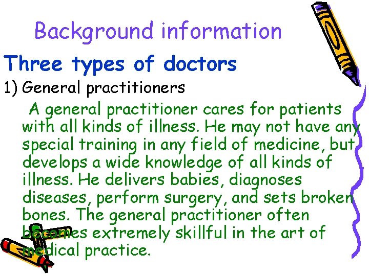Background information Three types of doctors 1) General practitioners A general practitioner cares for
